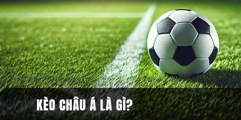 Mẹo chơi kèo châu Á hiệu quả, tự tin thắng lớn ngay hôm nay